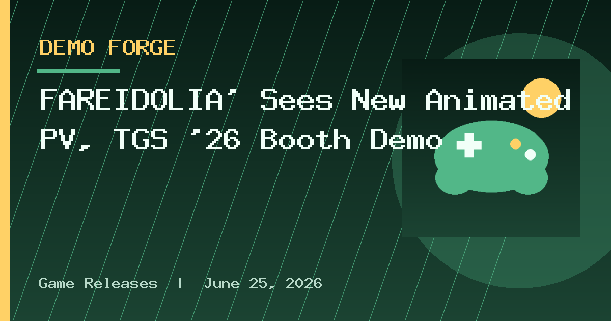 FAREIDOLIA’ Sees New Animated PV, TGS ’26 Booth Demo