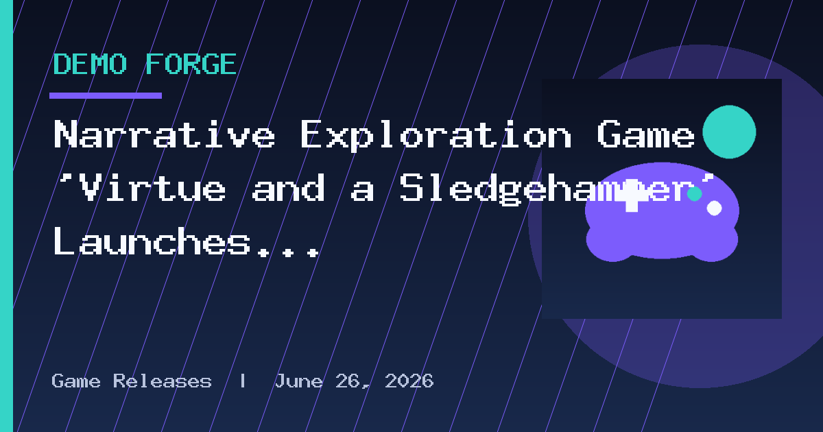 Narrative Exploration Game ‘Virtue and a Sledgehammer’ Launches October 27, Free