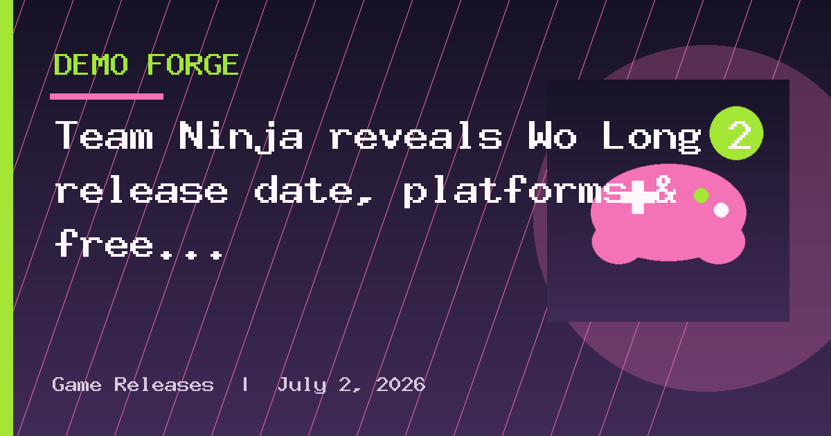 Team Ninja reveals Wo Long 2 release date, platforms & free demo